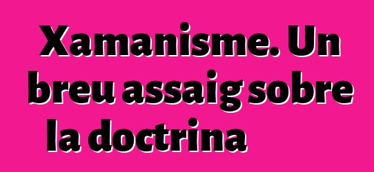 Xamanisme. Un breu assaig sobre la doctrina