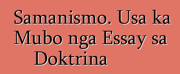 Samanismo. Usa ka Mubo nga Essay sa Doktrina