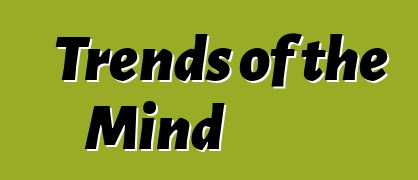 Trends of the Mind