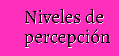 Niveles de percepción