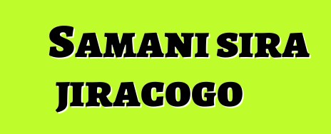 Samani sira jiracogo