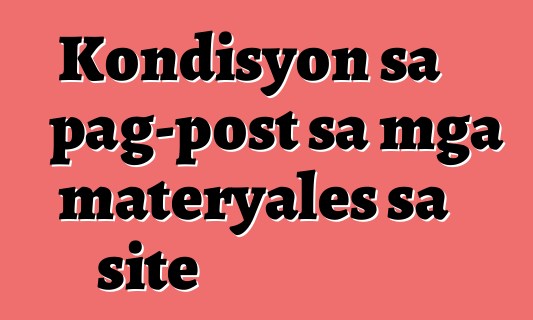 Kondisyon sa pag-post sa mga materyales sa site