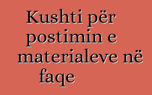 Kushti për postimin e materialeve në faqe