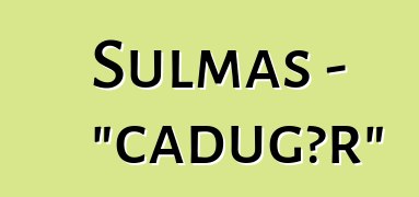 Şulmas - "cadugər"