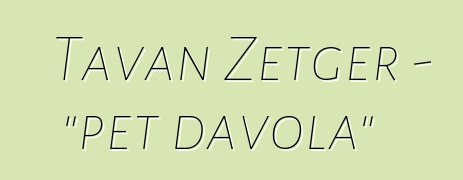 Tavan Zetger - "pet đavola"