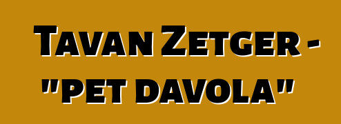 Tavan Zetger - "pet đavola"