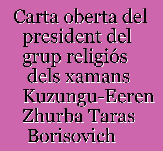 Carta oberta del president del grup religiós dels xamans Kuzungu-Eeren Zhurba Taras Borisovich