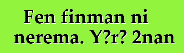 Fɛn finman ni nɛrɛma. Yɔrɔ 2nan