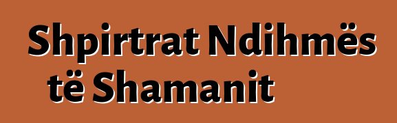 Shpirtrat Ndihmës të Shamanit