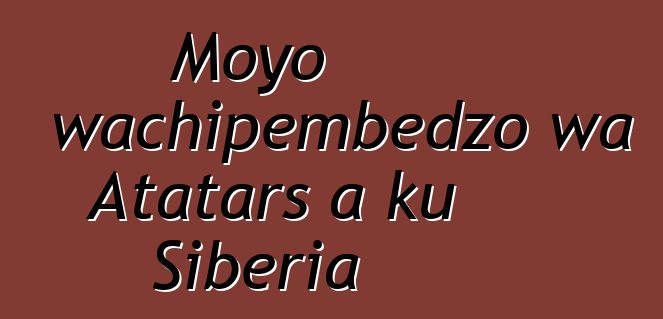 Moyo wachipembedzo wa Atatars a ku Siberia