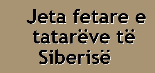 Jeta fetare e tatarëve të Siberisë