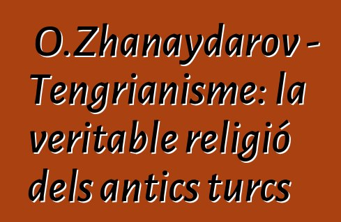 O.Zhanaydarov - Tengrianisme: la veritable religió dels antics turcs