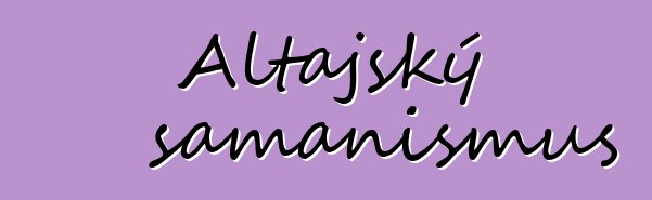 Altajský šamanismus