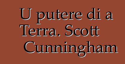 U putere di a Terra. Scott Cunningham