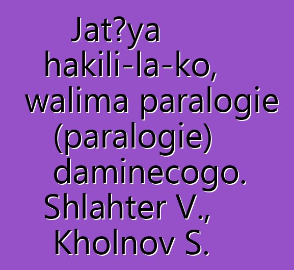 Jatɔya hakili-la-ko, walima paralogie (paralogie) daminɛcogo. Shlahter V., Kholnov S.