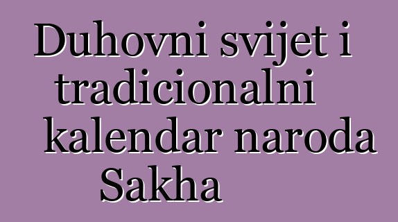 Duhovni svijet i tradicionalni kalendar naroda Sakha