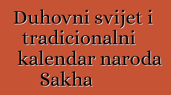 Duhovni svijet i tradicionalni kalendar naroda Sakha