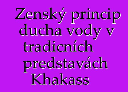 Ženský princip ducha vody v tradičních představách Khakass