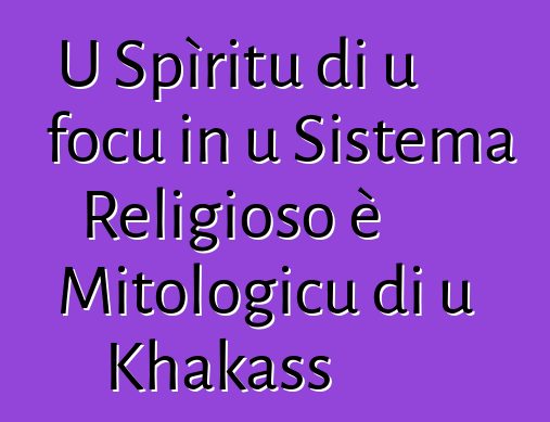 U Spìritu di u focu in u Sistema Religioso è Mitologicu di u Khakass