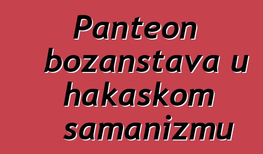 Panteon božanstava u hakaskom šamanizmu