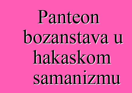 Panteon božanstava u hakaskom šamanizmu