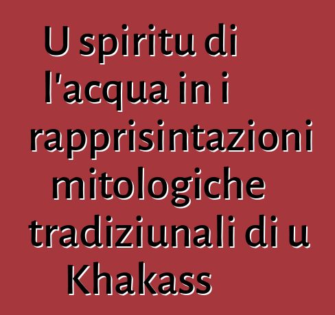 U spiritu di l'acqua in i rapprisintazioni mitologiche tradiziunali di u Khakass