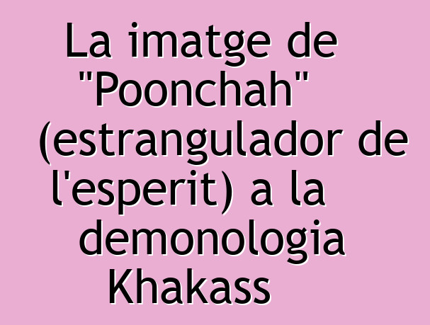 La imatge de "Poonchah" (estrangulador de l'esperit) a la demonologia Khakass