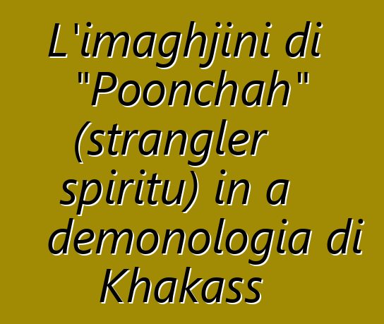 L'imaghjini di "Poonchah" (strangler spiritu) in a demonologia di Khakass