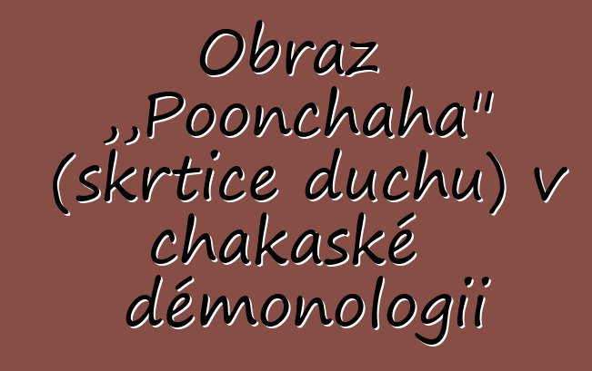 Obraz „Poonchaha“ (škrtiče duchů) v chakaské démonologii