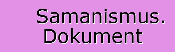 Šamanismus. Dokument