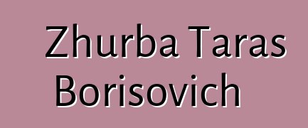 Zhurba Taras Borisovich