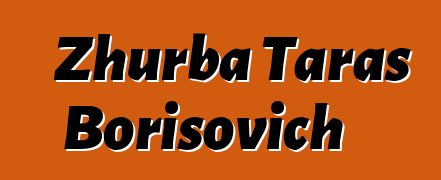 Zhurba Taras Borisovich