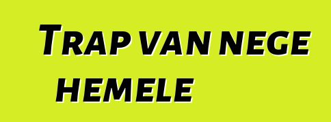 Trap van nege hemele