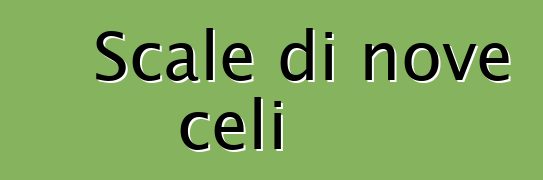 Scale di nove celi