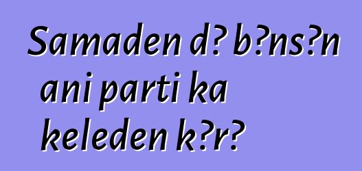 Samaden dɔ bɔnsɔn ani parti ka kɛlɛden kɔrɔ