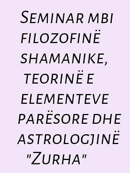 Seminar mbi filozofinë shamanike, teorinë e elementeve parësore dhe astrologjinë "Zurha"