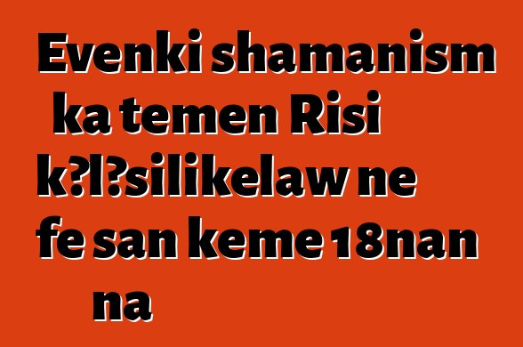 Evenki shamanism ka tɛmɛn Risi kɔlɔsilikɛlaw ɲɛ fɛ san kɛmɛ 18nan na