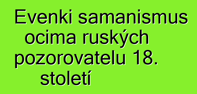 Evenki šamanismus očima ruských pozorovatelů 18. století