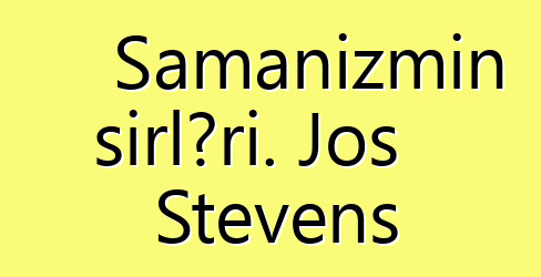 Şamanizmin sirləri. Jos Stevens