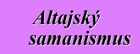 Altajský šamanismus