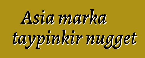 Asia marka taypinkir nugget