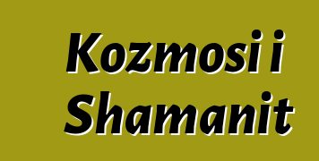 Kozmosi i Shamanit