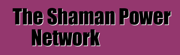 The Shaman Power Network