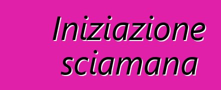 Iniziazione sciamana