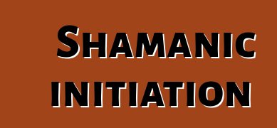 Shamanic initiation