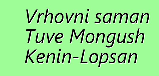 Vrhovni šaman Tuve Mongush Kenin-Lopsan