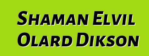 Shaman Elvil Olard Dikson