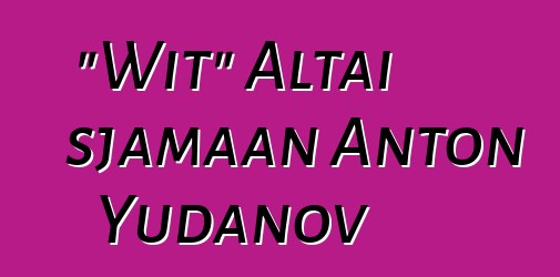 "Wit" Altai sjamaan Anton Yudanov