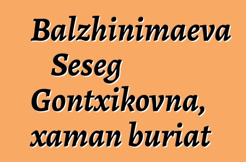 Balzhinimaeva Seseg Gontxikovna, xaman buriat