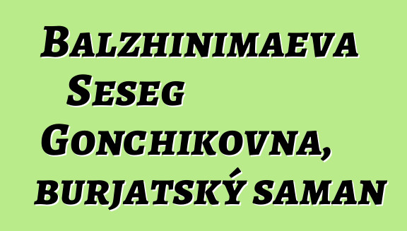 Balzhinimaeva Seseg Gonchikovna, burjatský šaman